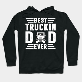 Best Truckin Dad Ever Trucker Shirt Funny Truck Driver Men Women Hoodie